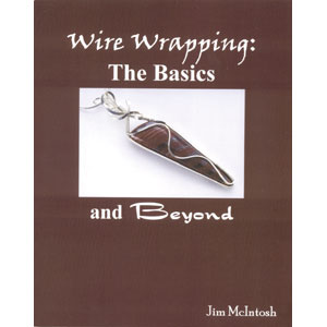 Wire Wrapping: The Basics and Beyond by Jim McIntosh